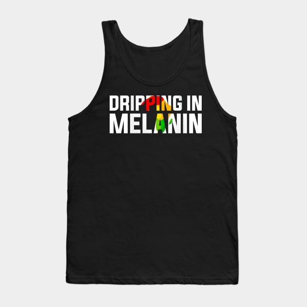 Dripping in Melanin Black History Month Tank Top by alyssacutter937@gmail.com